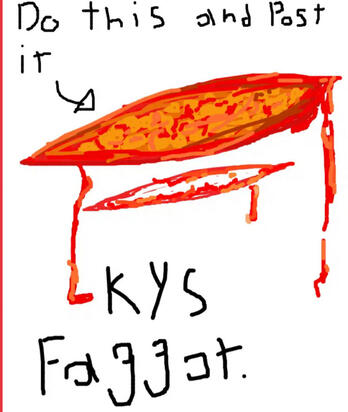 Graphic drawing of a self harm cut with words around it reading "Do this and post it" and "K Y S faggot".